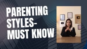 Parenting Styles: What Every Parent Must Know